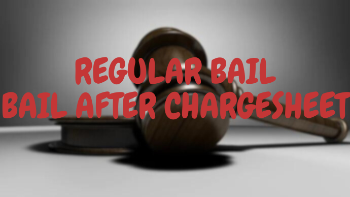 Regular Bail : Bail After Arrest